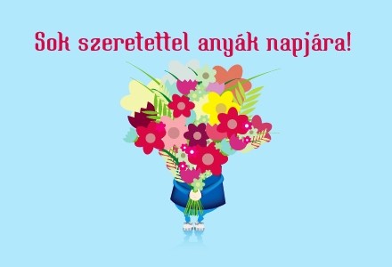 ANYÁK NAPI KÉPESLAP - ANYÁK NAPJA